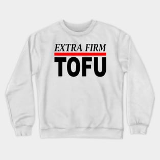 Extra Firm Tofu Crewneck Sweatshirt